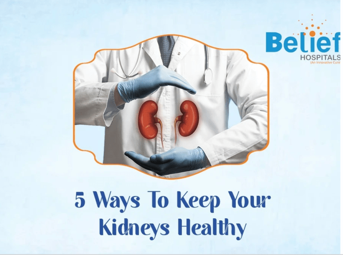 5 WAYS TO KEEP YOUR KIDNEYS HEALTHY – Belief Hospitals How to keep kidneys healthy
