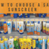 Choosing a Safe and Effective Sunscreen Your Guide