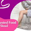 Undigested Food in Stool A Deep Dive