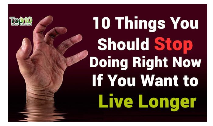 Things to stop if you want to live longer